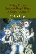 Tales From a Second-Hand Wand Shoppe- Book 4 di Robert P. Wills edito da Lulu.com