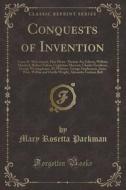 Conquests Of Invention di Mary Rosetta Parkman edito da Forgotten Books
