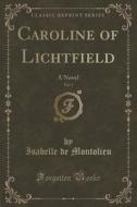 Caroline Of Lichtfield, Vol. 1 di Isabelle De Montolieu edito da Forgotten Books