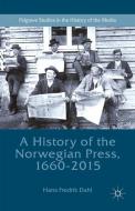 A History of the Norwegian Press, 1660-2015 di Hans Fredrik Dahl edito da Palgrave Macmillan UK