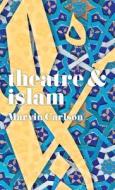 Theatre and Islam di Marvin Carlson edito da Macmillan Education
