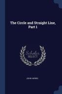 The Circle and Straight Line, Part 1 di John Harris edito da CHIZINE PUBN