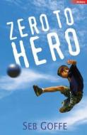 Zero to Hero di Seb (Author) Goffe edito da Bloomsbury Publishing PLC
