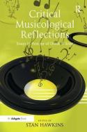 Critical Musicological Reflections di Stan Hawkins edito da Taylor & Francis Ltd