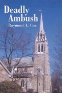 Deadly Ambush di Raymond L. Cox edito da AuthorHouse