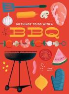 101 Things To Do With A BBQ di Steve Tillett edito da Gibbs M. Smith Inc