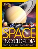 Space Encyclopedia: A Tour of Our Solar System and Beyond di David A. Aguilar edito da NATL GEOGRAPHIC SOC