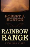 Rainbow Range di Robert J. Horton edito da Five Star (ME)