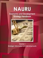 Nauru Economic & Development Strategy Handbook Volume 1 Strategic Information and Developments di Inc Ibp edito da INTL BUSINESS PUBN