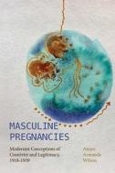 Masculine Pregnancies di Aimee Armande Wilson edito da State University of New York Press