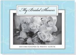 My Bridal Shower Record Keeper & Photo Album edito da PETER PAUPER