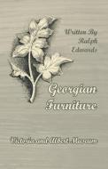 Georgian Furniture - Victoria and Albert Museum di Ralph Edwards edito da Lee Press