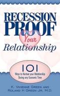 Recession Proof Your Relationship di K. Vivienne Green, M.D. Roland H Green Jr edito da Authorhouse