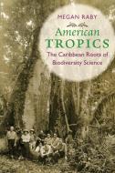 American Tropics di Megan Raby edito da The University of North Carolina Press