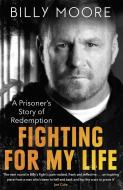 Fighting For My Life di Billy Moore edito da Little, Brown Book Group