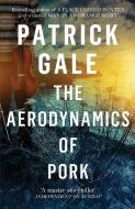 The Aerodynamics of Pork di Patrick Gale edito da Headline Publishing Group
