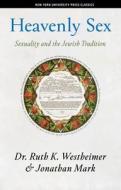 Heavenly Sex di Dr. Ruth K. Westheimer, Jonathan Mark edito da New York University Press