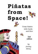 Pinatas from Space!: Crazy Games with Cards and Dice di Jeromy Henry edito da Createspace