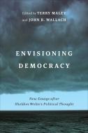 Envisioning Democracy edito da University Of Toronto Press