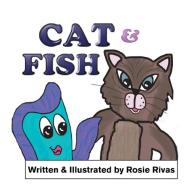 Cat and Fish di Rosie Rivas edito da Xlibris