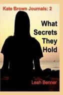 What Secrets They Hold di Leah Benner edito da Createspace
