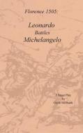 Florence 1505: Leonardo Battles Michelangelo di MS Gayle Millbank edito da Createspace