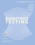 Nist Handbook 150-25 2009 Edition: Biometrics Testing di U. S. Department of Commerce edito da Createspace