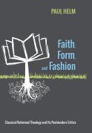 Faith, Form, and Fashion di Paul Helm edito da Cascade Books