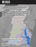 Comparison of Two Regression-Based Approaches for Determining Nutrient and Sediment Fluxes and Trends in the Chesapeake Bay Watershed di Douglas L. Moyer, Robert M. Hirsch, Kenneth E. Hyer edito da Createspace