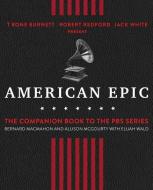 American Epic di Bernard MacMahon, Allison McGourty edito da Atria Books