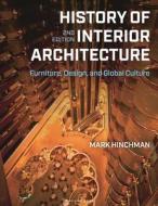 History Of Interior Architecture di Mark Hinchman edito da Bloomsbury Publishing PLC