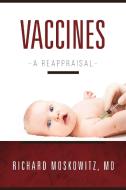 Vaccines: A Reappraisal di Richard Moskowitz edito da SKYHORSE PUB