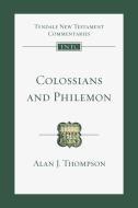 Colossians and Philemon: An Introduction and Commentary di Alan J. Thompson edito da IVP ACADEMIC