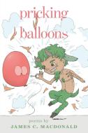 Pricking Balloons di James C. Macdonald edito da FriesenPress
