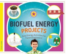 Biofuel Energy Projects: Easy Energy Activities for Future Engineers! di Jessie Alkire edito da SUPER SANDCASTLE