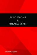 Basic Idioms & Phrasal Verbs: Basic Idioms & Phrasal Verbs di Dr Stephen Salvati edito da Createspace Independent Publishing Platform