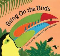 Bring on the Birds di Susan Stockdale edito da PEACHTREE PUBL LTD