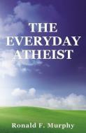 Everyday Atheist di Ronald Murphy edito da New Falcon Publications
