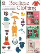 Boutique Clothing: 100+ Mini Patterns for Simple Felt Clothing and Accessories for Scrapbooks Cards and More di Karen Bachman edito da FOX CHAPEL PUB CO INC
