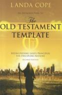 An Introduction to the Old Testament Template: Rediscovering God's Principles for Discipling Nations di Landa Cope edito da YWAM PUB