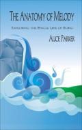 Anatomy of Melody di Alice Parker edito da GIA Publications