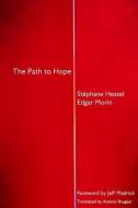 The Path to Hope di Stephane Hessel, Edgar Morin edito da OTHER PR LLC