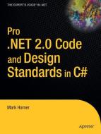 Pro .NET 2.0 Code and Design Standards in C# di Mark Horner edito da Apress