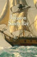 The Invasion of Sandy Bay di Anita Sanchez edito da Calkins Creek Books