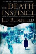 The Death Instinct di Jed Rubenfeld edito da RIVERHEAD