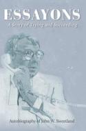 Essayons: Autobiography of John W. Sweetland di John W. Sweetland edito da MICHIGAN PUB SERV