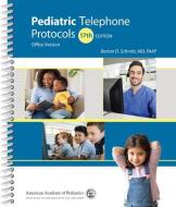 Pediatric Telephone Protocols di Barton D. Schmitt edito da American Academy Of Pediatrics
