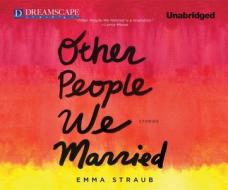 Other People We Married di Emma Straub edito da Dreamscape Media