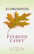 Finding Casey di Jo-Ann Mapson edito da Center Point