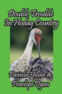 Double Trouble In Hodag Country di Pamela Hillan, Penelope Dyan edito da Bellissima Publishing